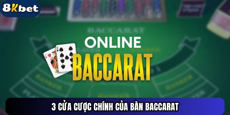3 cửa cược chính của bàn baccarat
